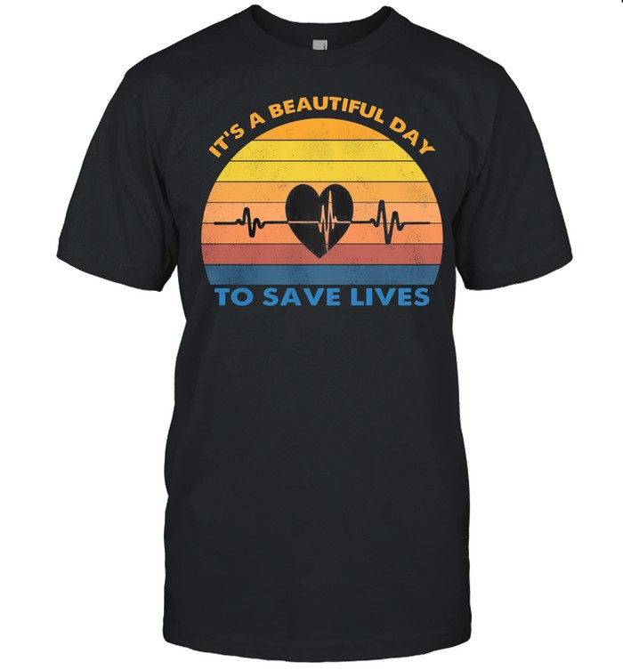 Its A Beautiful Day To Save Lives Vintage Retro T-Shirt