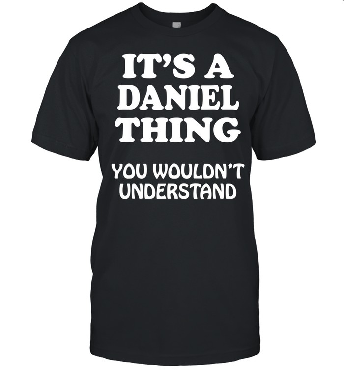 Its A Daniel Thing You Wouldnt Understand Family Reunion T-Shirt