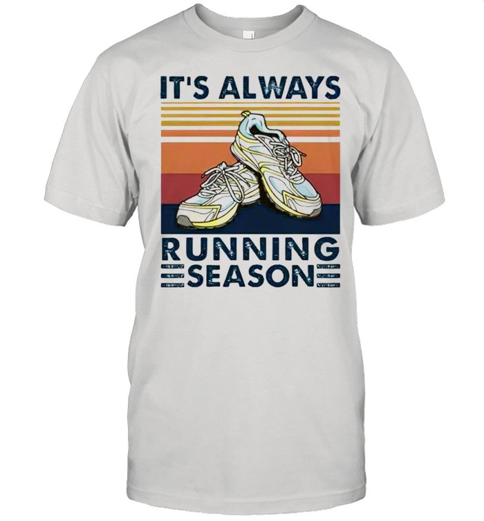 Its Always Running Season T-Shirt