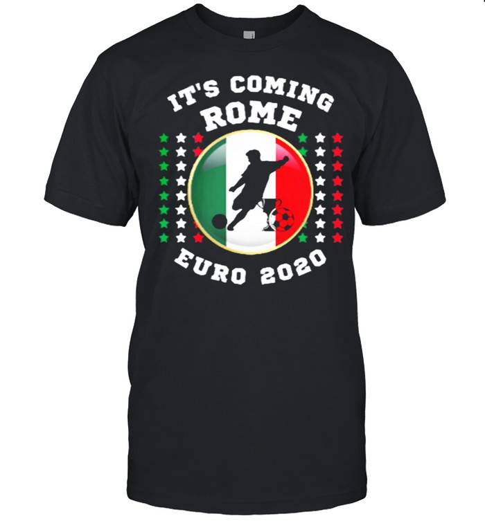 Its Coming Rome Euro 2020 T-Shirt Its Coming Rome Euro 2020 T-Shirt