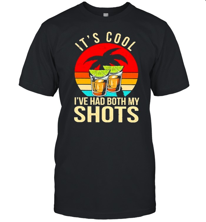 Its Cool Ive Had Both My Shots Sunset Vintage T-Shirt Its Cool Ive Had Both My Shots Sunset Vintage T-Shirt
