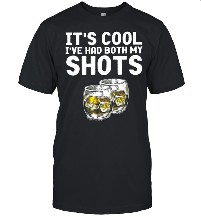Its Cool Ive Had My Shots 2021 T-Shirt