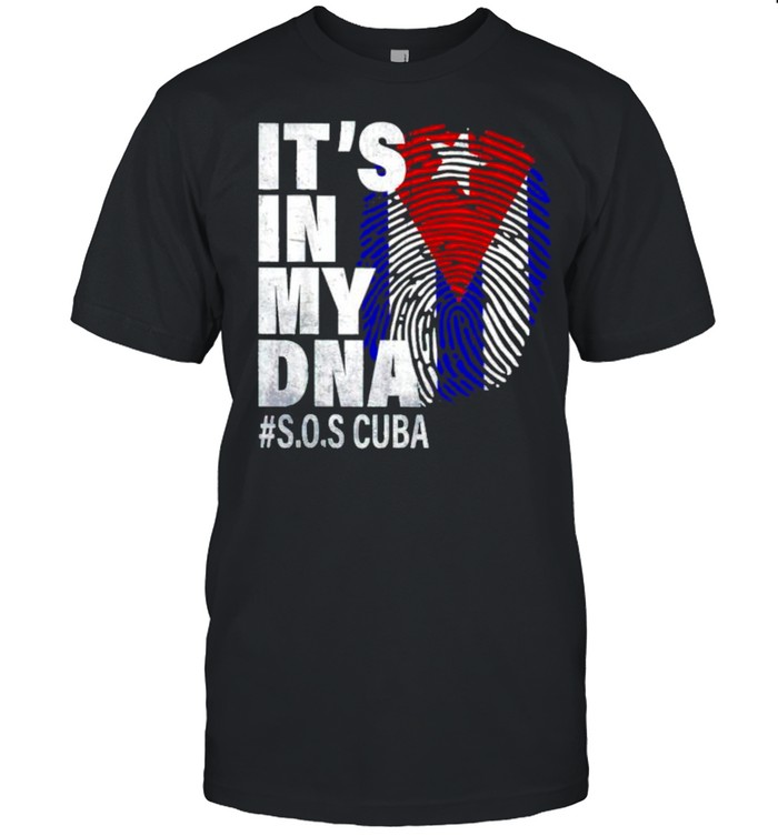 Its In My Dna #Sos Cuba T-Shirt Its In My Dna #Sos Cuba T-Shirt