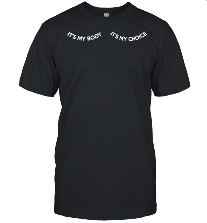 Its My Body Its My Choice Boobs T-Shirt