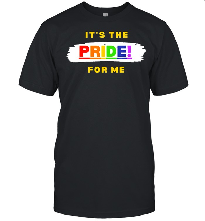 Its The Pride For Me T-Shirt