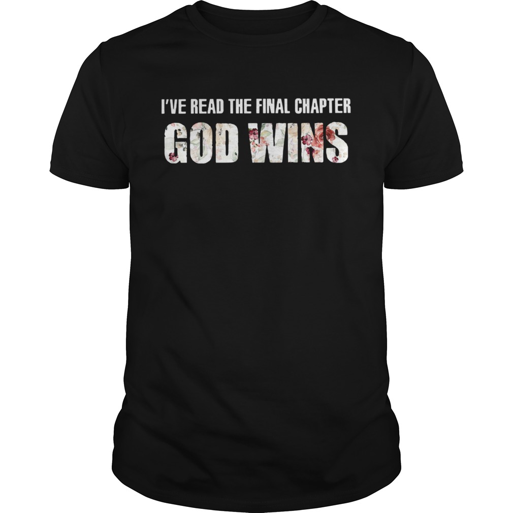 Ive Read The Final Chapter God Wins T-Shirt