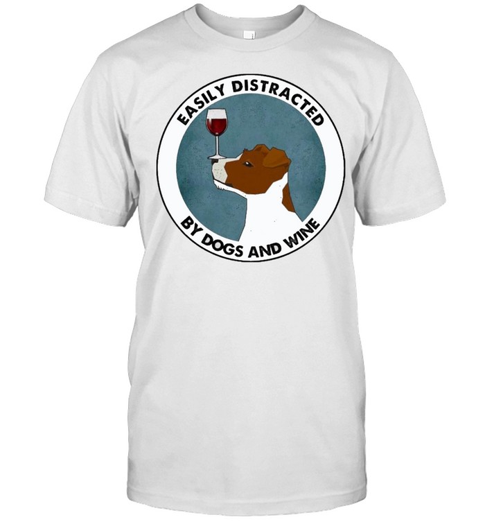 Jack Russell And Wine Easily Distracted By Dogs And Wine T-Shirt Jack Russell And Wine Easily Distracted By Dogs And Wine T-Shirt