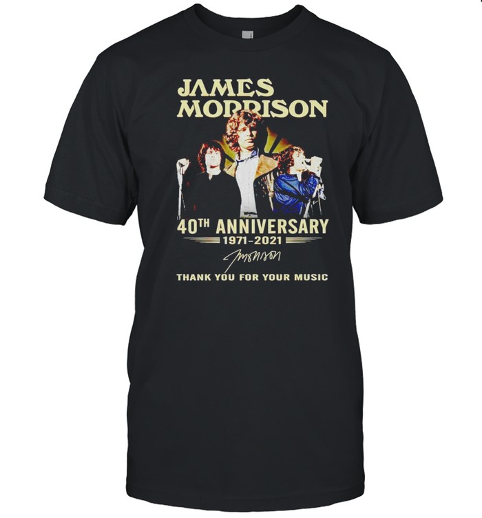 James Morrison 40Th Anniversary 1971 2021 Thank You For Your Music T-Shirt