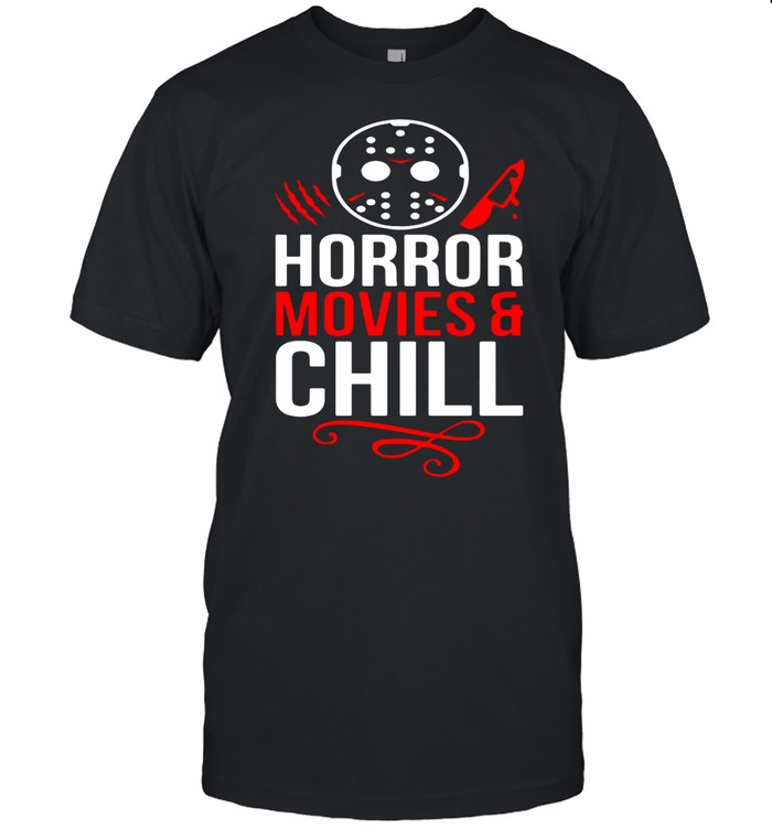 Jason Voorhees Horror Movies And Chill T-Shirt