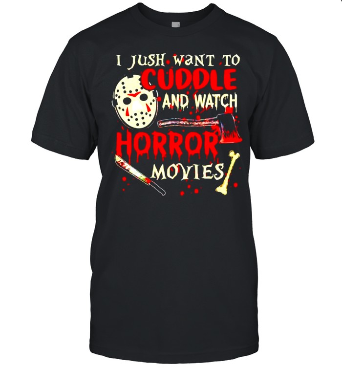 Jason Voorhees I Just Want To Cuddle And Watch Horror Movies T-Shirt