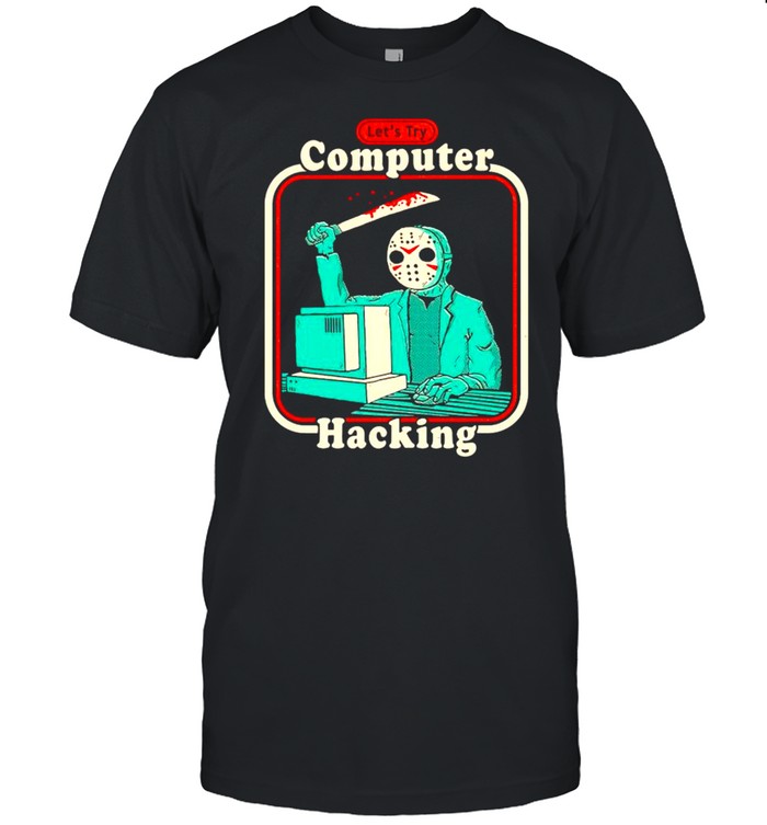 Jason Voorhees Lets Try Computer Hacking T-Shirt Jason Voorhees Lets Try Computer Hacking T-Shirt
