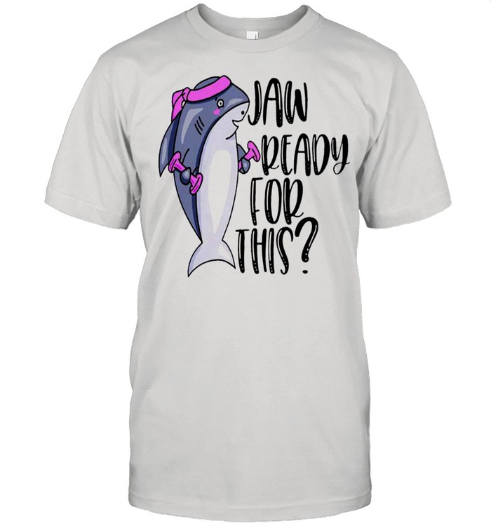 Jaw Ready For This T-Shirt