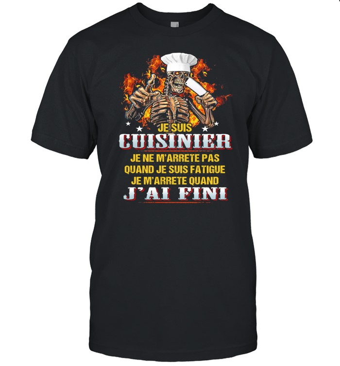 Je Suis Cuisinier Je Ne Marrete Pas Quand Je Suis T-Shirt