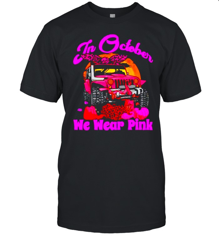 Jeep Breast Cancer In October We Wear Pink T-Shirt