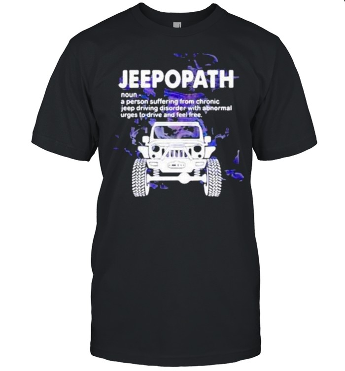 Jeepopath A Person Suffering From Chronic Jeep Driving Disorder With Abnormal T-Shirt