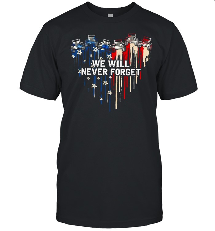 Jeeps Heart We Will Never Forget American Flag T-Shirt