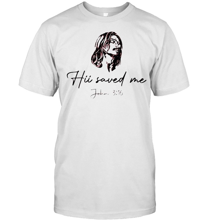 Jesus Hii Saved Me John 3 16 T-Shirt