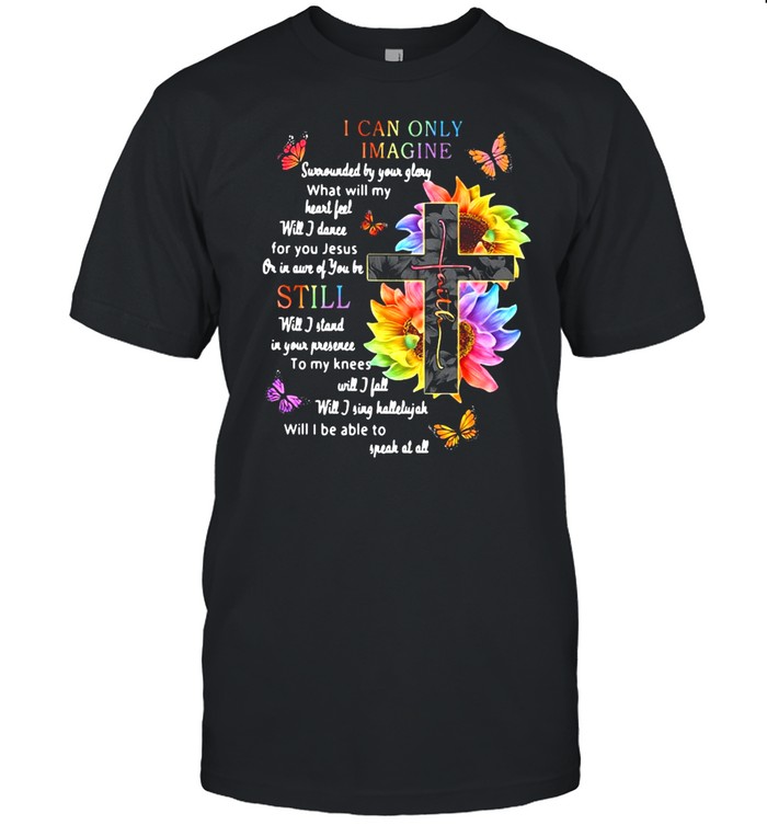 Jesus I Can Only Imagine Surrounded By Your Glory What Will My Heart Fell T-Shirt