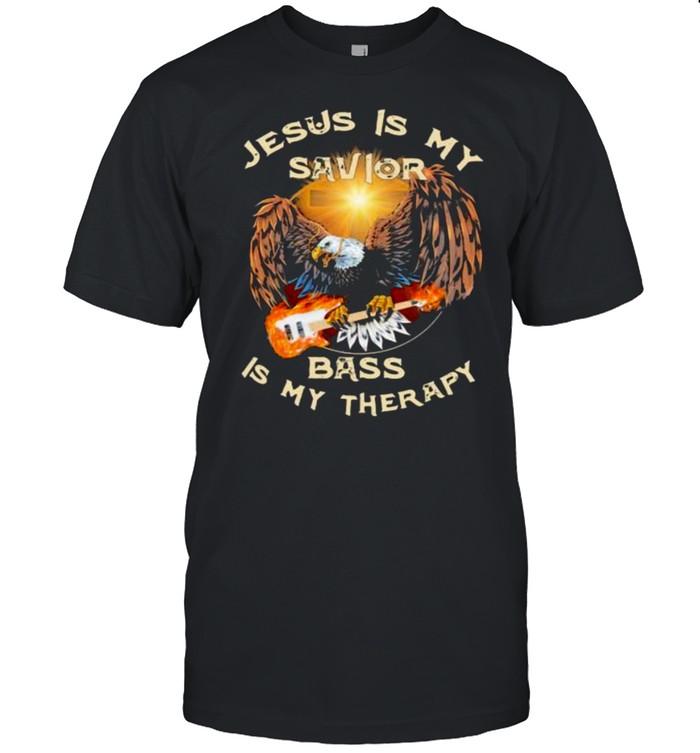 Jesus Is My Savior Bass Is My Therapy Eaglr Bass T-Shirt