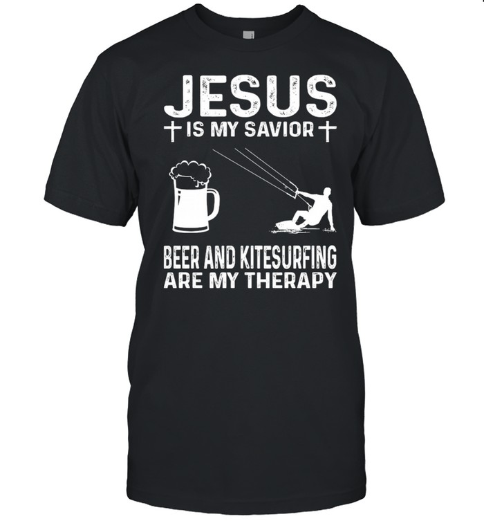 Jesus Is My Savior Beer And Kitesurfing Are My Therapy T-Shirt