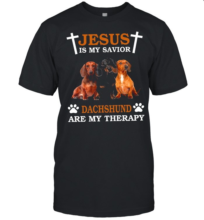Jesus Is My Savior Dachshund Are My Therapy T-Shirt