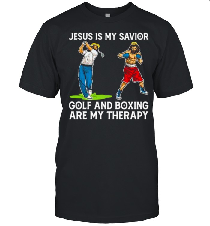 Jesus Is My Savior Golf And Boxing Are My Therapy T-Shirt