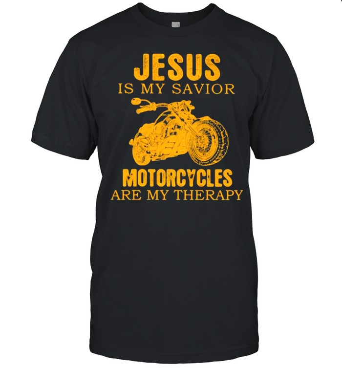 Jesus Is My Savior Motocycles Are My Therapy T-Shirt