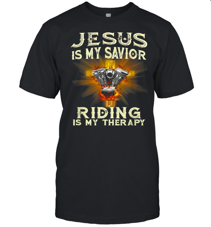 Jesus Is My Savior Riding Is My Therapy Jesus Motorcycle T-Shirt Jesus Is My Savior Riding Is My Therapy Jesus Motorcycle T-Shirt