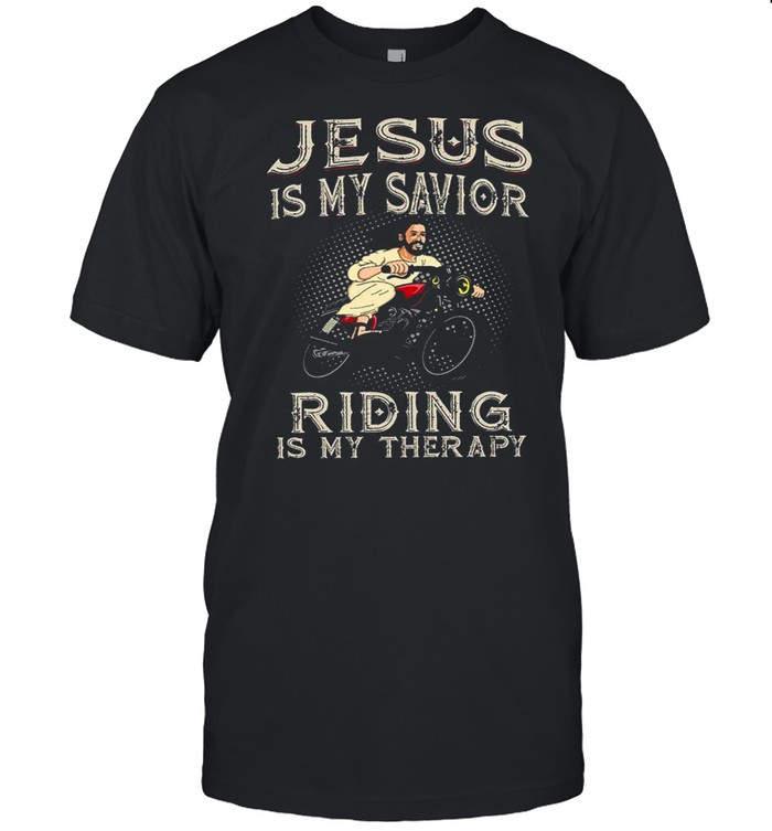 Jesus Is My Savior Riding Is My Therapy T-Shirt