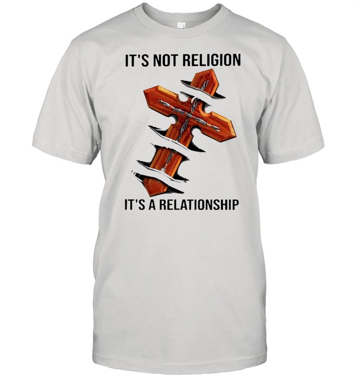 Jesus Its Not Religion Its Relationship T-Shirt