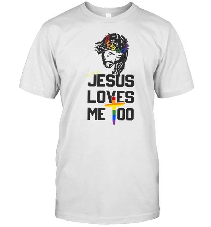 Jesus Loves Me Too T-Shirt