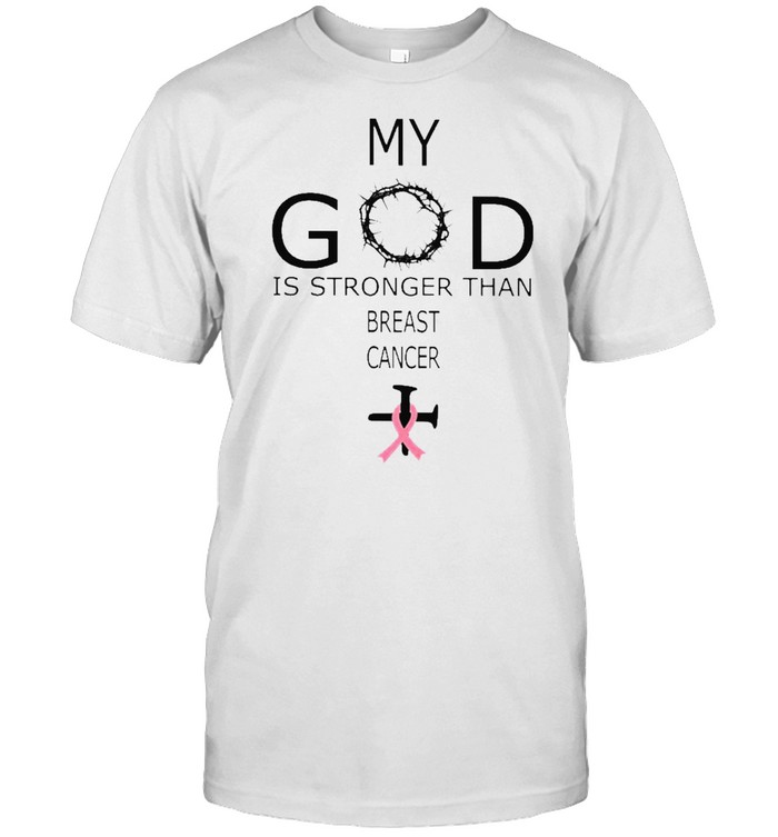 Jesus My God Is Stronger Than Breast Cancer T-Shirt