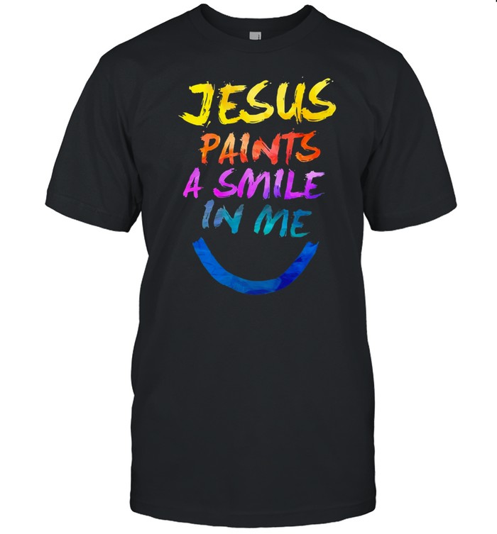Jesus Paints A Smile In Me T-Shirt