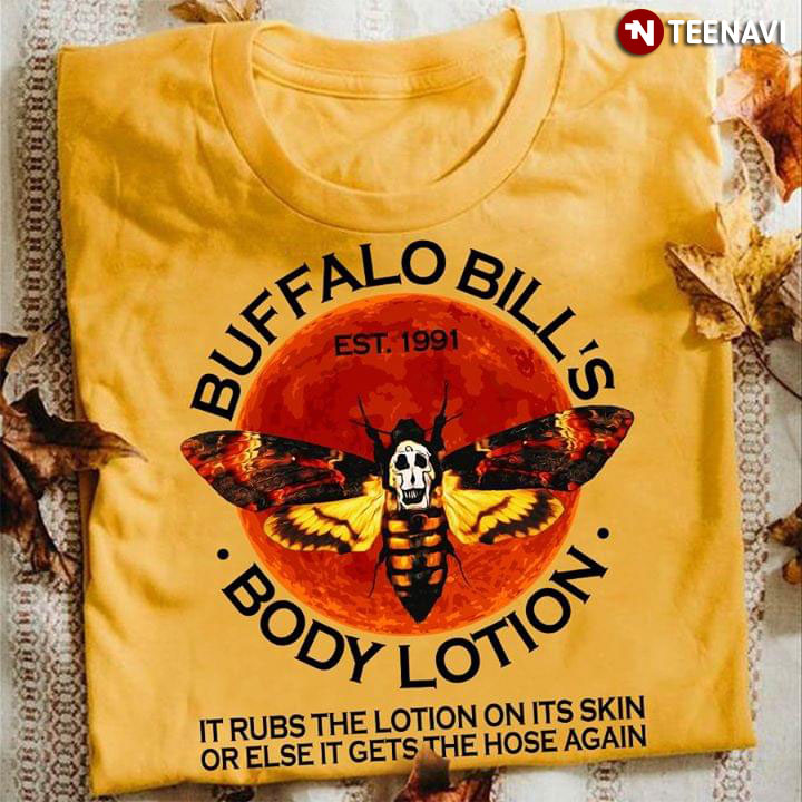 Jigsaw Buffalo Bill’S Body Lotion It Rubs The Lotion On Its Skin Or Else It Gets Hose Again T-Shirt