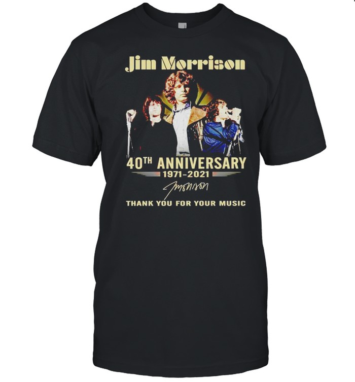 Jim Morrison 40Th Anniversary 1971 2021 Thank You For Your Music T-Shirt