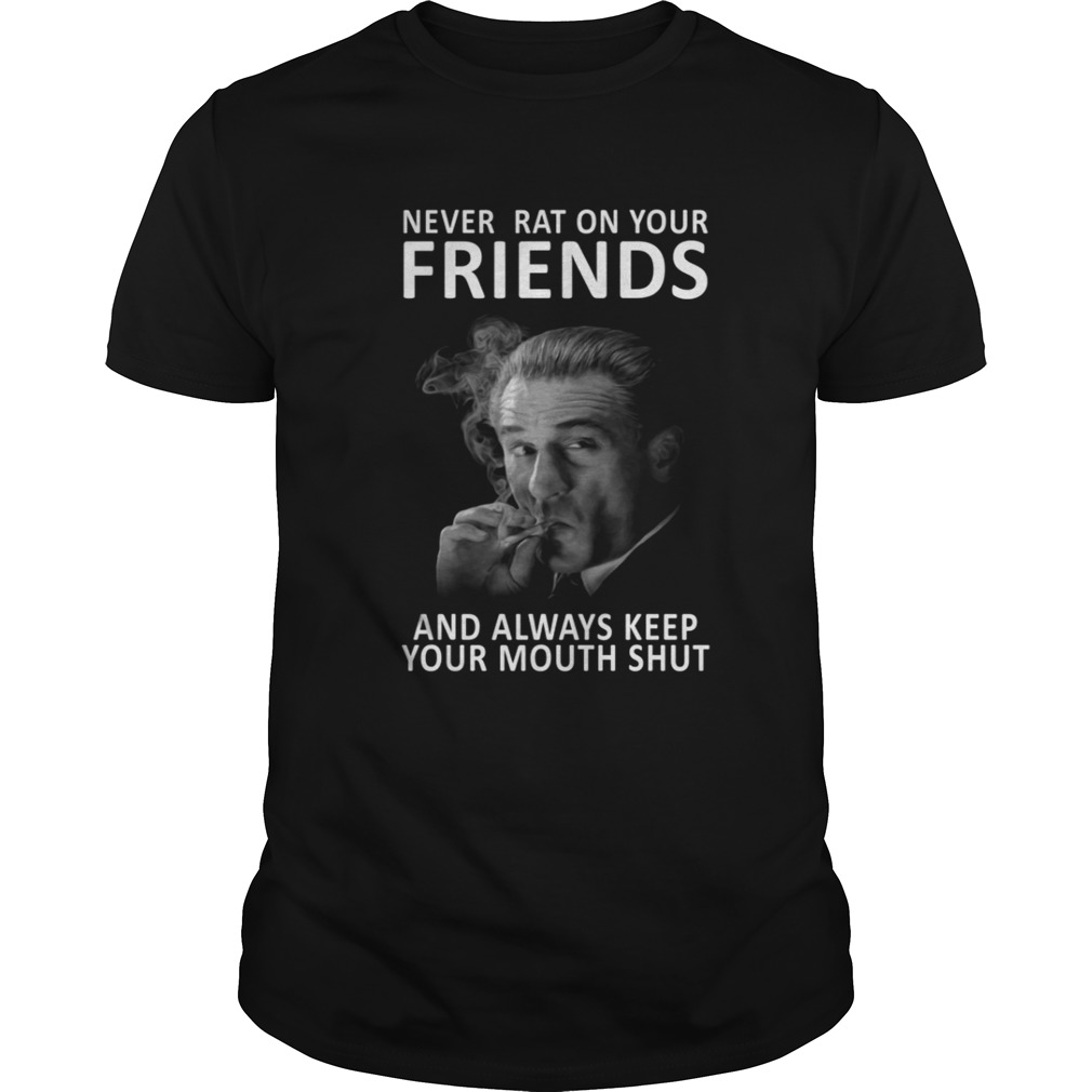 Jimmy Conway Never Rat On Your Friends And Always Keep Your Mouth Shut T-Shirt Jimmy Conway Never Rat On Your Friends And Always Keep Your Mouth Shut T-Shirt
