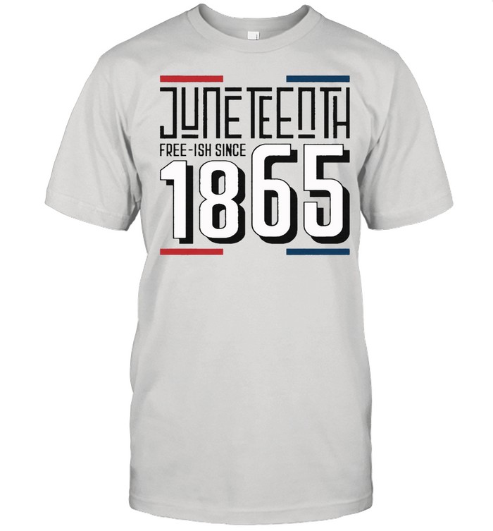 Jine Teenth Free Ish Since 1865 T-Shirt