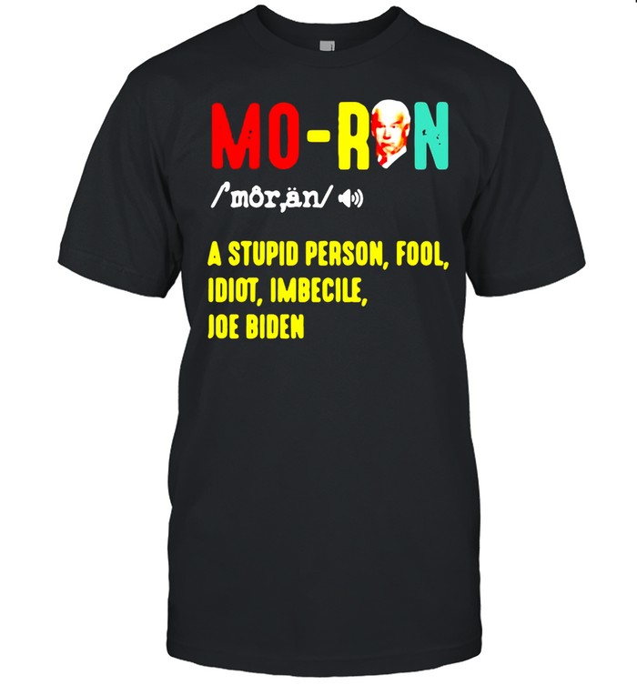 Joe Biden Moron A Stupid Person Fool Idiot Imbecile Vintage T-Shirt