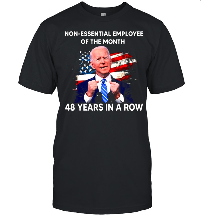 Joe Biden Non Essential Employee Of The Month 48 Years In A Row T-Shirt