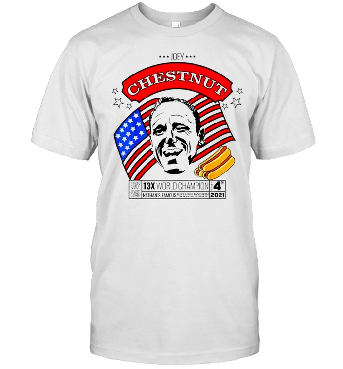 Joey Chestnut 4Th Of July 13X World Champion T-Shirt Joey Chestnut 4Th Of July 13X World Champion T-Shirt
