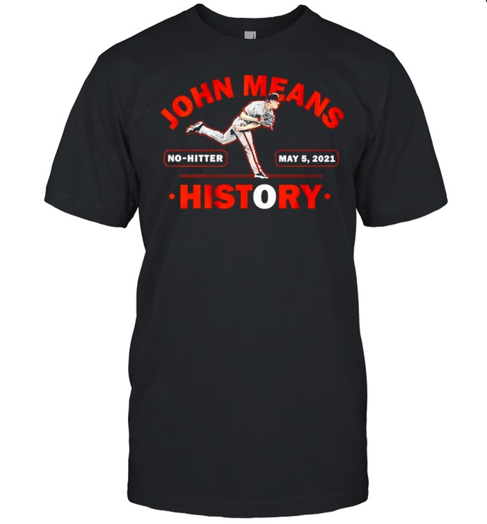 John Means History No-Hitter 2021 T-Shirt John Means History No-Hitter 2021 T-Shirt
