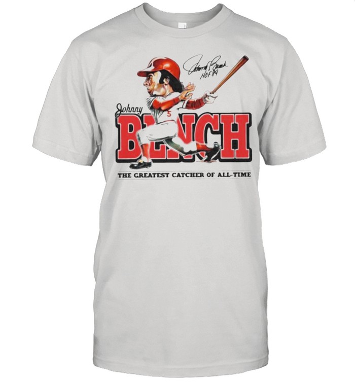 Johnny Bench The Greatest Catcher Of All Time Signature T-Shirt