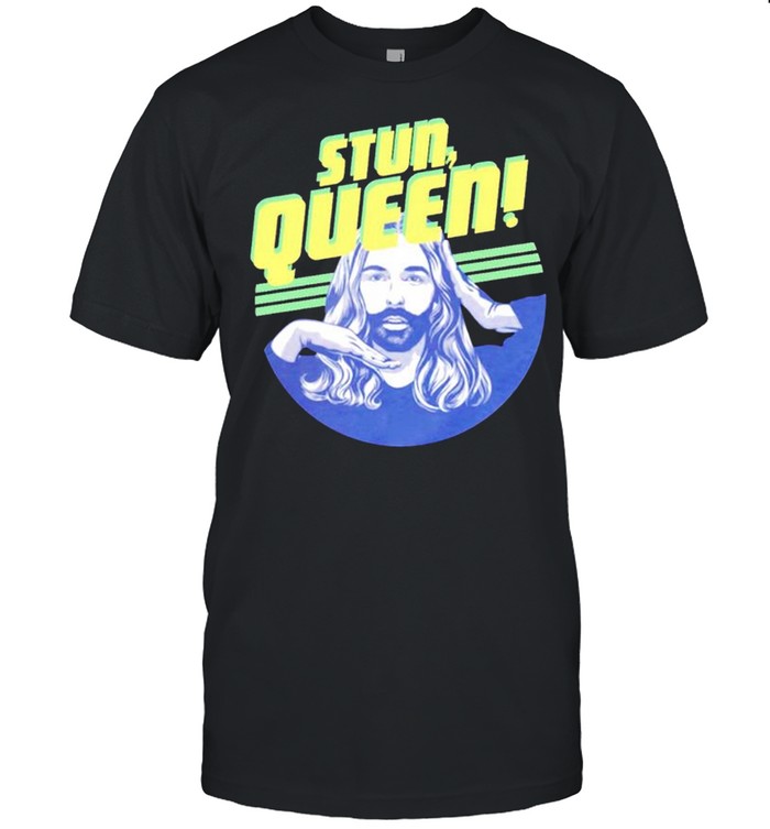 Jonathan Van Ness Stun Queen T-Shirt Jonathan Van Ness Stun Queen T-Shirt