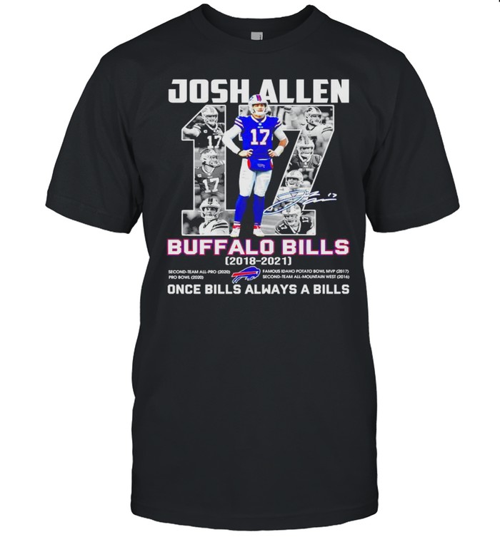 Josh Allen #17 Buffalo Bills 2018 2021 Once Bills Always A Bills T-Shirt Josh Allen #17 Buffalo Bills 2018 2021 Once Bills Always A Bills T-Shirt