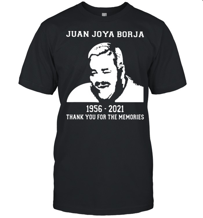 Juan Joya Borja 1956 2021 Thank You For The Memories T-Shirt