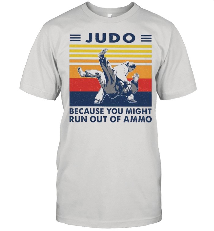 Judo Because You Might Run Out Of Ammo Vintage Retro 2021 T-Shirt