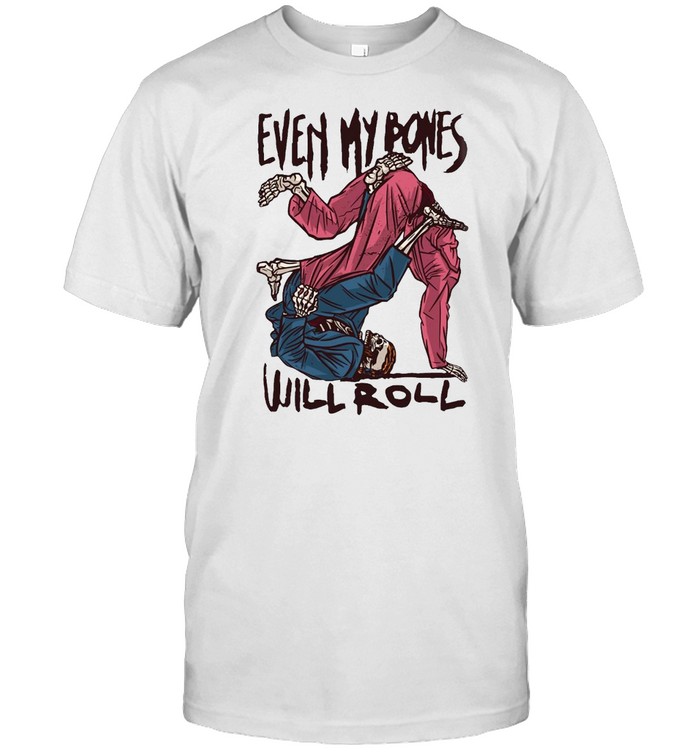 Judo Even My Bones Will Roll T-Shirt
