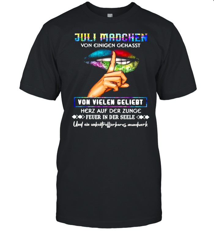 Juli Madchen Von Einigen Gehasst Von Vielen Geliebt Herz Auf Der Zunge T-Shirt Juli Madchen Von Einigen Gehasst Von Vielen Geliebt Herz Auf Der Zunge T-Shirt