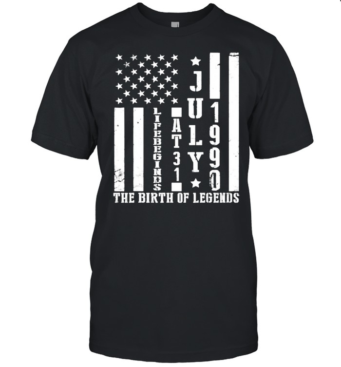 July 1990 Life Begin At 31 Years The Birth Of Legend Us Flag T-Shirt