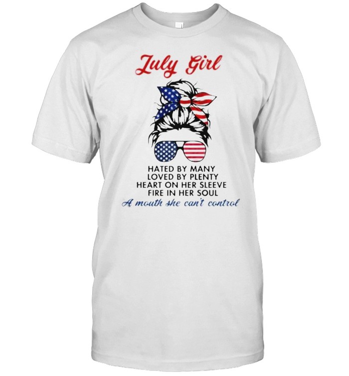 July Girl Hated By Many Loved By Plenty Heart On Her Sleepy Fire In Her Soul American Flag T-Shirt